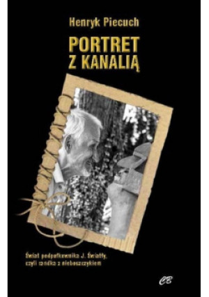 Portret z kanalią - Henryk Piecuch - książka  wyd. 2018