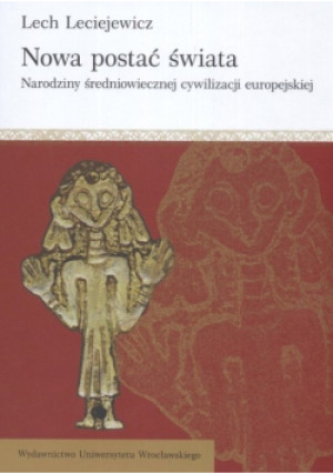Nowa postać świata - Lech Leciejewicz - książka historyczna wyd. 2007