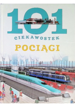 101 ciekawostek Pociągi - Maria J. Gomez - książka  wyd. 2015