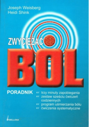 Zwyciężyć ból poradnik - Joseph Weisberg, Heidi Shink - książka  wyd. 2006