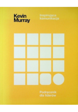 Inspirująca Komunikacja - Kevin Murray - książka  wyd. 2014