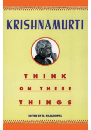 Think on These Things - Jiddu Krishnamurti - książka  wyd. 1989