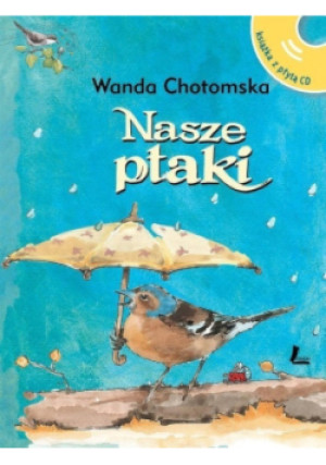 Nasze ptaki - Wanda Chotomska - książka  wyd. 2005