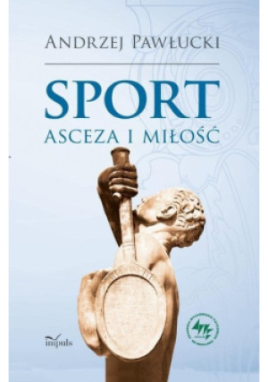 Sport asceza i miłość - Andrzej Pawłucki - książka  wyd. 2019