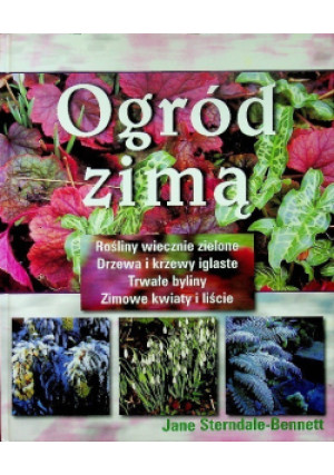 Ogród zimą - Jane Sterndale-Bennett - książka  wyd. 2008