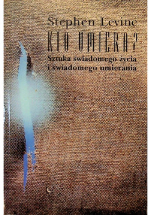 Kto umiera - Stephen Levine - książka  wyd. 1993