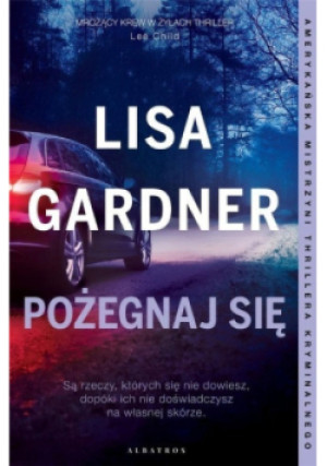 Cykl z Quincy & Rainie Tom 2 Pożegnaj się - Lisa Gardner - książka  wyd. 2023