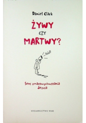 Żywy czy martwy - Daniel Clark - książka  wyd. 2011