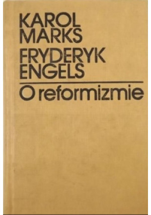 O reformizmie - F. Engels, K. Marks - książka  wyd. 1985