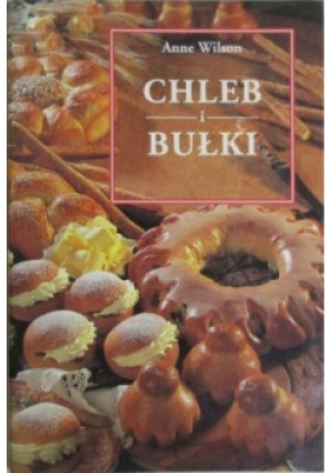 Chleb i bułki - Anne Wilson - książka  wyd. 1999