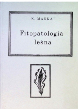 Fitopatologia leśna - K. Mańka - książka  wyd. 1981