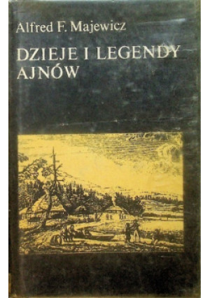 Dzieje i legendy Ajnów - Alfred Majewicz - książka  wyd. 1983