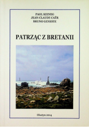 Patrząc z Bretanii - Paol Keineg, Jean-Claude Caer - książka reportaż wyd. 2014