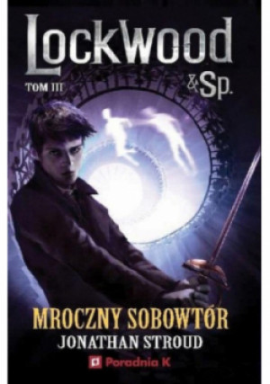 Mroczny sobowtór Lockwood Tom 3 - Jonathan Stroud - książka  wyd. 2023