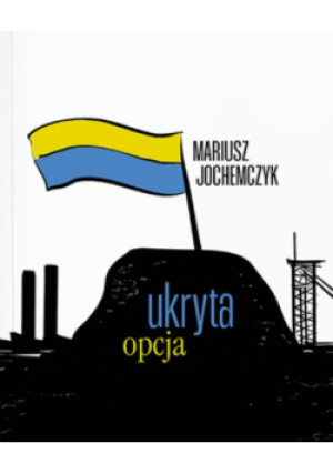 Ukryta opcja - Mariusz Jochemczyk - książka  wyd. 2023