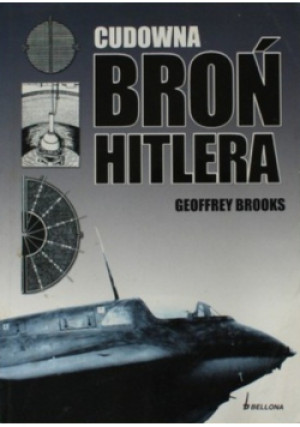 Cudowna broń Hitlera - Geoffrey Brooks - książka historyczna wyd. 2006