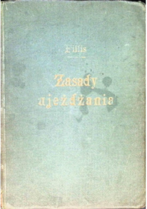 Zasady Ujeżdżania 1930 r. - James Fillis - książka  wyd. 1930