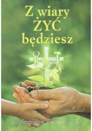 Z wiary żyć będziesz - Stanisław Witkowski - książka  wyd. 2022