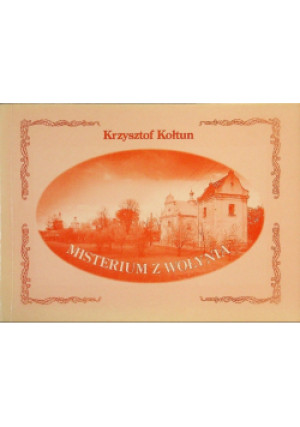 Misterium z Wołynia - Krzysztof Kołtun - książka historyczna wyd. 1997