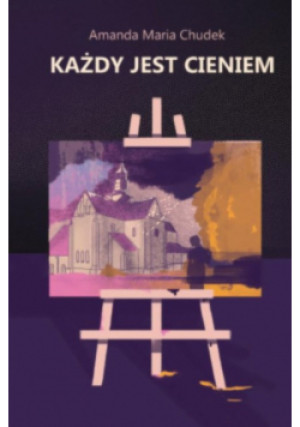 Każdy jest cieniem - Amanda Maria Chudek - książka  wyd. 2023