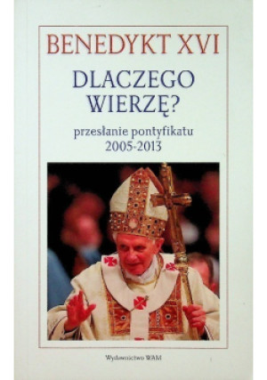 Dlaczego wierzę - książka  wyd. 2013