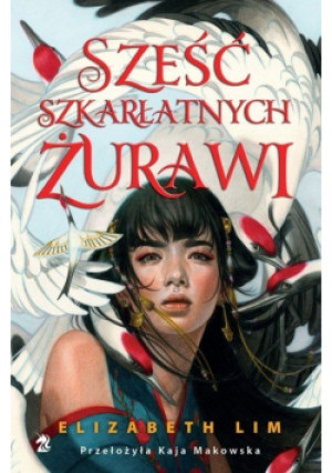 Sześć szkarłatnych żurawi - Elizabeth Lim - książka  wyd. 2024
