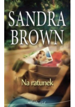 Na ratunek - Sandra Brown - książka  wyd. 2012