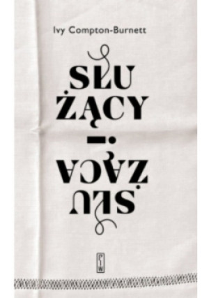 Służący i służąca - Ivy Compton-Burnett - książka  wyd. 2022
