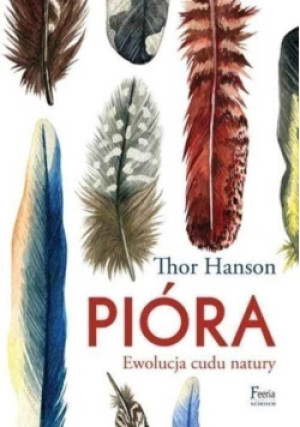 Pióra ewolucja cudu natury - Thor Hanson - książka  wyd. 2019