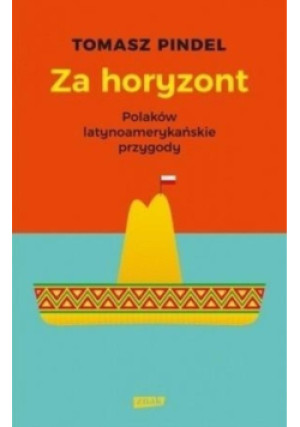 Za horyzont - Tomasz  Pindel - książka historyczna wyd. 2018