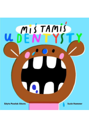 Miś Tamiś idzie do dentysty - Susie Hammer, Edyta Pawlak - Sikora - książka  wyd. 2020
