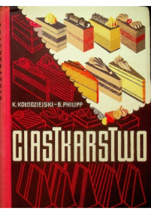 Ciastkarstwo - Kazimierz Kołodziejski, B. Philipp - książka  wyd. 1966