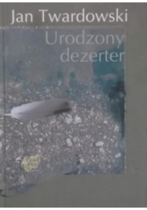Urodzony dezerter - Jan Twardowski - książka  wyd. 2007