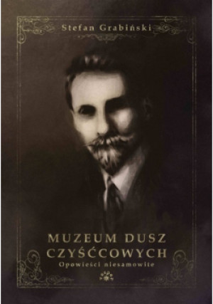 Muzeum dusz czyśćcowych - Stefan Grabiński - książka  wyd. 2018
