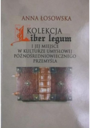 Kolekcja Liber Legum - Anna Łosowska - książka historyczna wyd. 2007