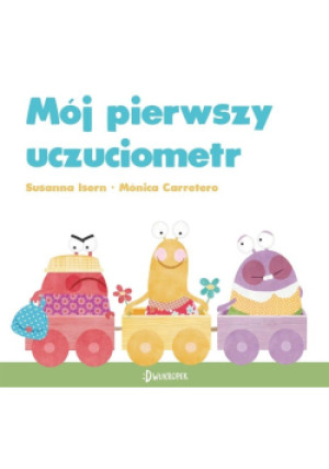 Mój pierwszy uczuciometr - Susanna Isern, Mónica Carretero - książka  wyd. 2022