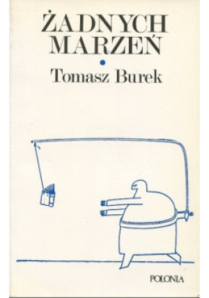Żadnych marzeń - Tomasz Burek - książka  wyd. 1987