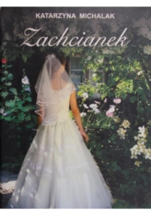 Zachcianek - Katarzyna Michalak - książka  wyd. 2009