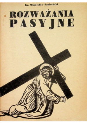 Rozważania pasyjne - Władysław Szafrański - książka  wyd. 1984