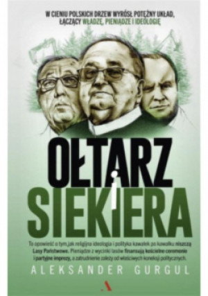 Ołtarz i siekiera - Aleksander Gurgul - książka reportaż wyd. 2025