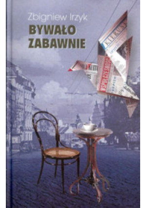 Bywało zabawnie - Zbigniew Irzyk - książka  wyd. 2014