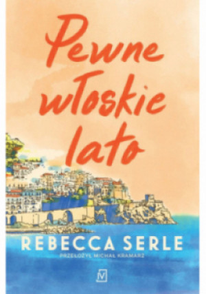 Pewne włoskie lato - Rebecca Serle - książka  wyd. 2023