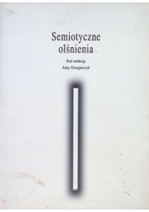 Semiotyczne olśnienia - Anna Grzegorczyk - książka  wyd. 1997