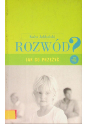 Rozwód Jak go przeżyć - Kuba Jabłoński - książka reportaż wyd. 2008