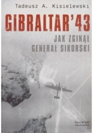 Gibraltar  43 - Tadeusz A. Kisielewski - książka historyczna wyd. 2007