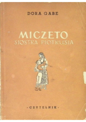 Miczeto siostra Piotrusia 1950 r. - Dora Gabe - książka  wyd. 1950