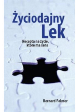 Życiodajny lek - Bernard Palmer - książka  wyd. 2009