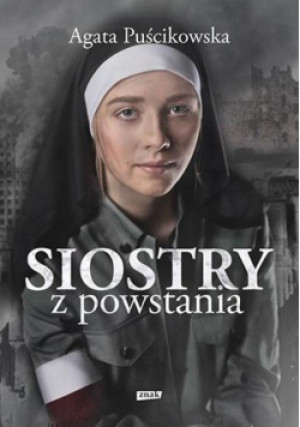 Siostry z powstania - Agata Puścikowska - książka historyczna wyd. 2020
