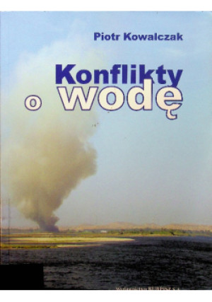 Konflikty o wodę - Piotr Kowalczak - książka historyczna wyd. 2007