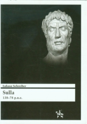Sulla 138 - 78 p. n. e. - Łukasz Schreiber - książka historyczna wyd. 2013